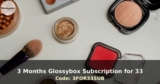 3 Months Glossybox Subscription for 33