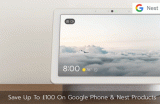 Save Up To £100 On Google Nest and Phone Products This Christmas
