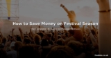 How to Save Money on Festival Season – The Complete UK Guide