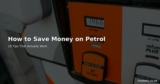 How to Save Money on Petrol – 10 Tips That Actually Work
