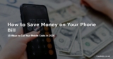 How to Save Money on Your Phone Bill in 2026 – 10 Ways to Pay Less