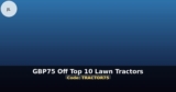 Just Lawnmowers: £75 Off Top 10 Lawn Tractors