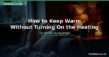 How to Keep Warm Without Turning On the Heating – UK Winter Guide 2026