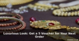 Luxurious Look: Get a 5 Voucher for Your Next Order