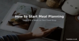How to Start Meal Planning – Save 50 Pounds a Week on Your Food Shop