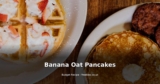 Banana Oat Pancakes