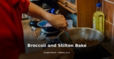 Broccoli and Stilton Bake