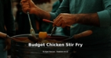 Budget Chicken Stir Fry