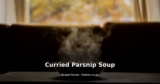 Curried Parsnip Soup