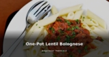 One-Pot Lentil Bolognese