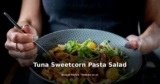 Tuna Sweetcorn Pasta Salad