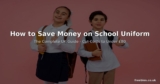 How to Save Money on School Uniform – The Complete UK Guide