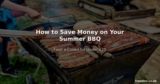 How to Save Money on Your Summer BBQ – Feed a Crowd for Under 25