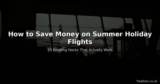 How to Save Money on Summer Holiday Flights – 15 Booking Hacks That Work
