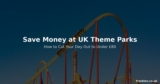 How to Save Money at Alton Towers and Other UK Theme Parks