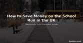How to Save Money on the School Run in the UK – September 2026 Transport Guide