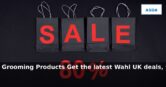 Wahl UK: Latest Offers on Grooming Products