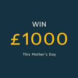 £1000 Mothers Day Giveaway