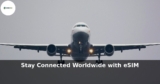 WorldSIM: Stay Connected Worldwide with eSIM
