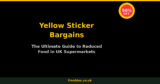 Yellow Sticker Bargains – The Ultimate Guide to Reduced Food in Supermarkets